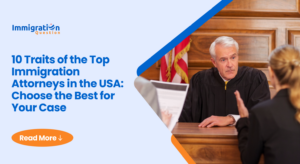 10 Traits of the Top Immigration Attorneys in the USA_ Choose the Best for Your Case  (1)